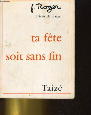 Couverture de Ta fête soit sans fin : 1969-1970 (Journal... /F. Roger, prieur de Taizé) par Roger