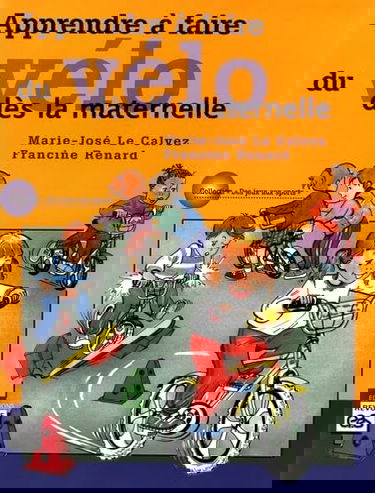 Apprendre à faire du vélo dès la maternelle : 2 unités d'apprentissage : 24 situations pour les 4-6 ans