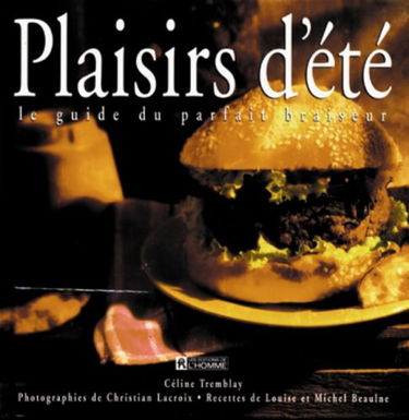 PLAISIRS D'ETE.: Le guide du parfait braiseur