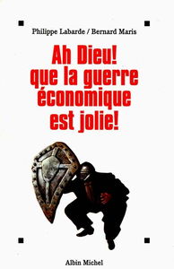 Dieu, que la guerre économique est jolie !
