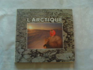 L'Arctique : Canada, aventures boréales