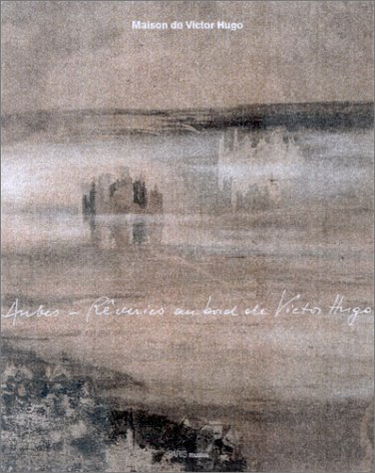 Aubes, rêveries au bord de Victor Hugo : carte blanche à Harald Szeeman : exposition, Maison Victor Hugo, 11 oct. 2002-12 janv. 2003
