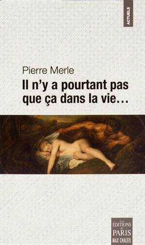 Il n'y a pourtant pas que ça dans la vie...