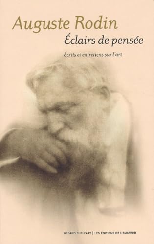 Auguste Rodin : éclairs de pensée, écrits et entretiens