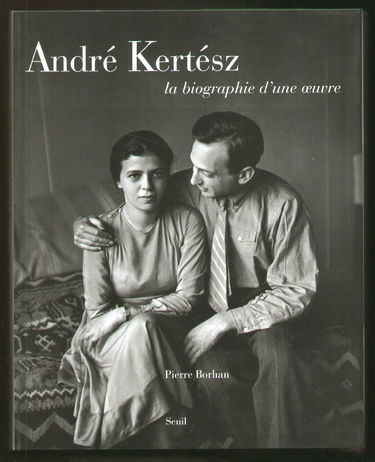 André Kertesz : la biographie d'une oeuvre