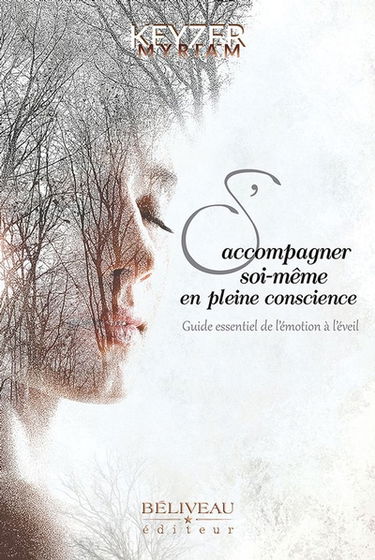 S'accompagner soi-même en pleine conscience : Guide essentiel de l'émotion à l'éveil