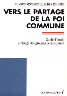 Vers le partage de la foi commune : guide d'étude à l'usage des groupes de discussion