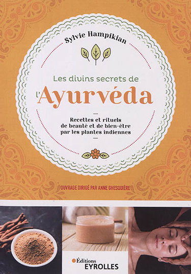 Couverture de Les divins secrets de l'ayurvéda : recettes et rituels de beauté et de bien-être par les plantes indiennes