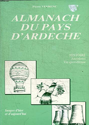 Almanach du pays d'Ardèche : D'hier à aujourd'hui