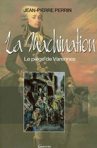 La machination : le piège de Varennes