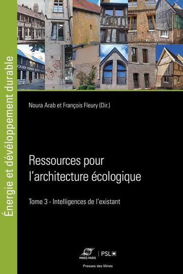 Ressources pour l'architecture écologique. Vol. 3. Intelligences de l'existant