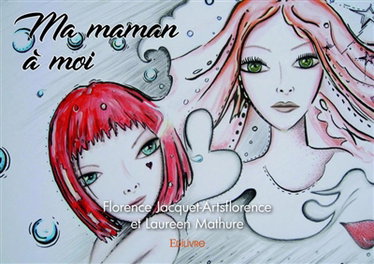 Couverture de Ma maman à moi par Florence Jacquet-Artsflorence et Laureen Mathure Florence -Artsflorence et Laureen Mathure