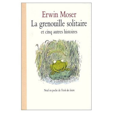 La grenouille solitaire : et cinq autres histoires