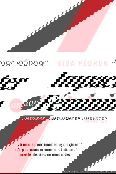 Impacter au féminin: Inspirer - Influencer - Impacter