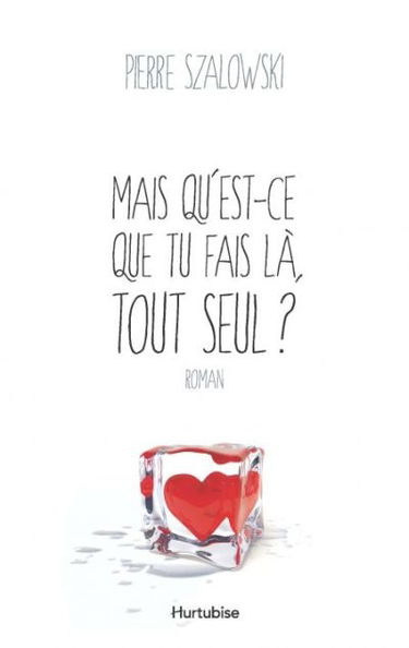 Mais qu'est-ce que tu fais là, tout seul ?