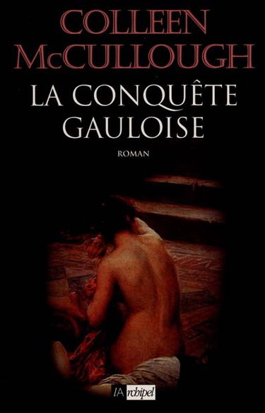 Les maîtres de Rome. Vol. 7. La conquête gauloise