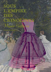 Sous l'empire des crinolines : exposition, Musée Galliera, 29 novembre 2008-26 avril 2009