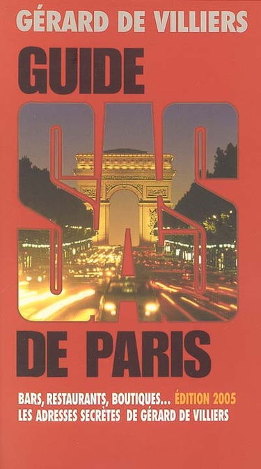 Guide SAS de Paris : bars, restaurants, boutiques... : les adresses secrètes de Gérard de Villiers