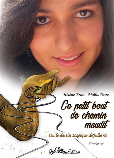 Couverture de Ce petit bout de chemin maudit ou Le destin tragique de Julia B.
