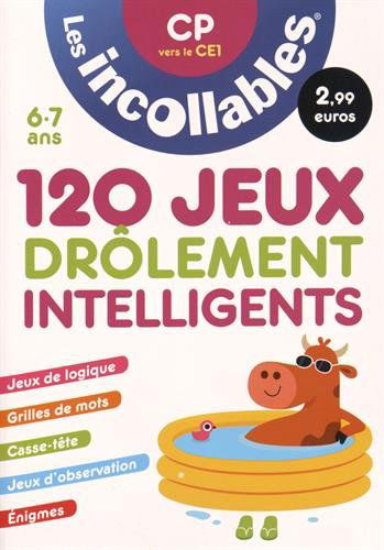 120 jeux drôlement intelligents : CP vers le CE1, 6-7 ans