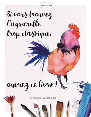 Couverture de Si vous trouvez l'aquarelle trop classique, ouvrez ce livre !