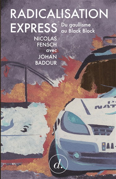 Radicalisation express : du gaullisme au Black Bloc