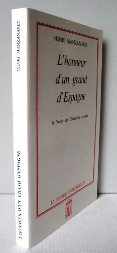 L'Honneur d'un grand d'Espagne : La vérité sur l'Invincible Armada