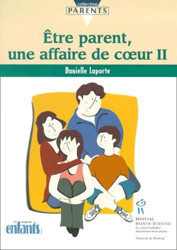 Etre Parent, Une Affaire De Coeur. Tome 2
