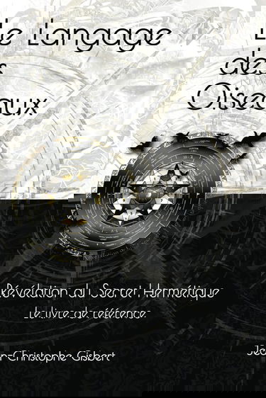 Le Langage des Oiseaux: Révélation du Secret Hermétique - Le livre de référence