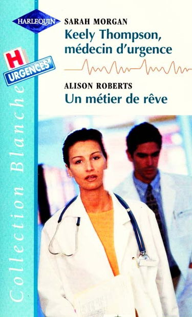 Keely Thompson, médecin d'urgence. Un métier de rêve