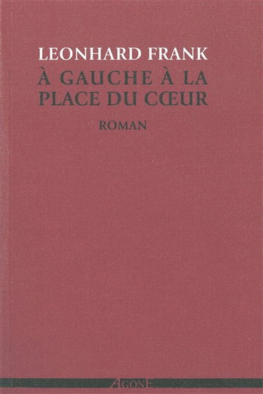 Oeuvres complètes. Vol. 1. A gauche à la place du coeur