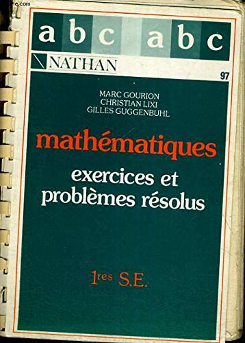Mathématiques : exercices et problèmes résolus, élèves de 1re S, E