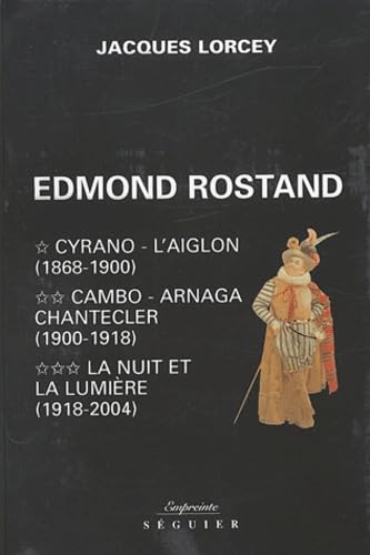 Edmond Rostand Coffret 3 volumes : Tome 1, Cyrano - L'Aiglon (1868-1900). Tome 2, Cambo - Arnaga - Chantecler (1900-1918). Tome 3, La nuit et la lumière (1918-2004)