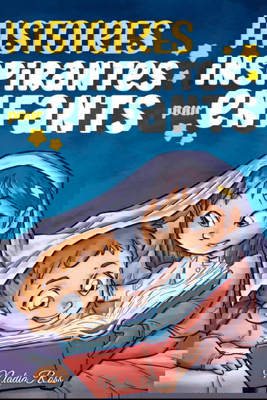 Histoires Inspirantes pour Enfants: Un livre d'aventures magiques sur le courage, la confiance en soi et l'importance de croire en ses rêves