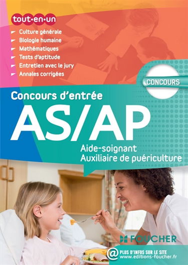 Concours d'entrée AS-AP, aide-soignant, auxiliaire de puériculture : tout-en-un