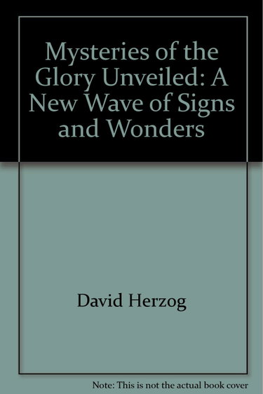 Couverture de Mysteries of the Glory Unveiled: A New Wave of Signs and Wonders