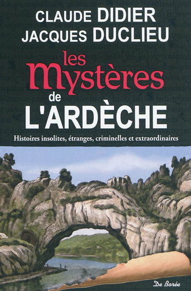 Couverture de Les mystères de l'Ardèche : histoires insolites, étranges, criminelles et extraordinaires