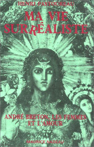 Ma vie surréaliste. André Breton, les femmes et l'amour