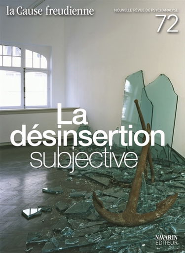 Cause freudienne (La), n° 72. La désinsertion subjective