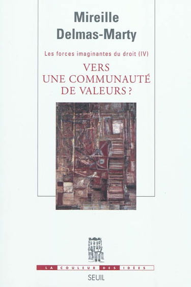 Les forces imaginantes du droit. Vol. 4. Vers une communauté de valeurs ?