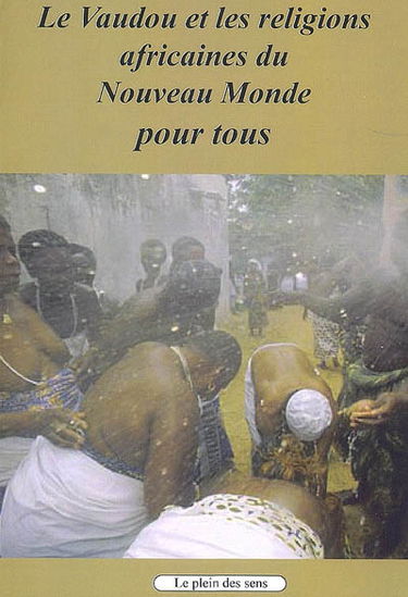 Le vaudou et les religions africaines du Nouveau Monde pour tous