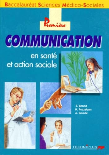 Communication en santé et action sociale : baccalauréat sciences médico-sociales, première