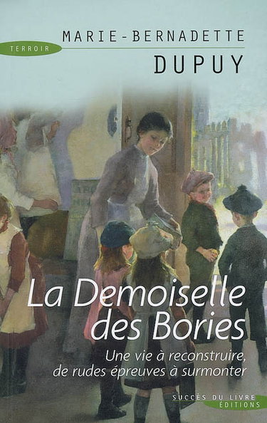 Couverture de La demoiselle des Bories : une vie à reconstruire, de rudes épreuves à surmonter par Marie-Bernadette Dupuy