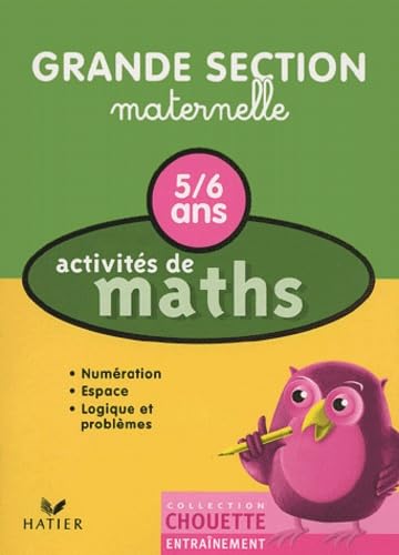 Activités de maths, 5-6 ans, grande section maternelle: Notions de base : numérisation, espace, logique et problèmes