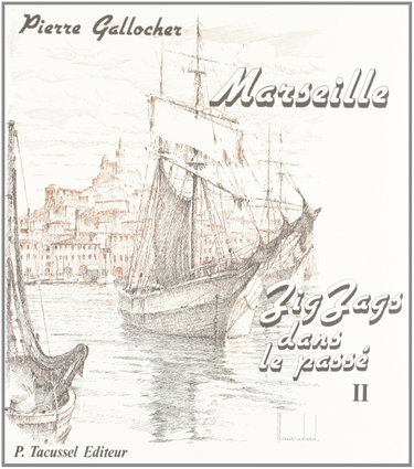 Couverture de Marseille, zig-zags dans le passé. Vol. 2