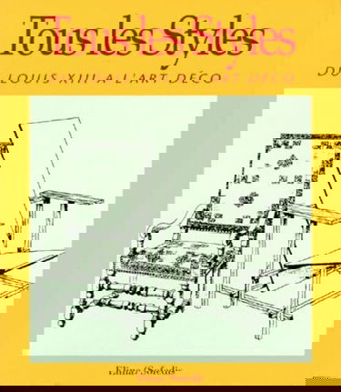 Tous Les Styles. Du Louis Xiii A L'Art Deco
