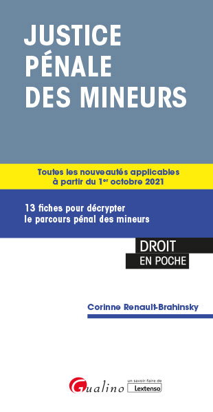 Couverture de Justice pénale des mineurs : 13 fiches pour décrypter le parcours pénal des mineurs : toutes les nouveautés applicables à partir du 1er octobre 2021 par Corinne Renault-Brahinsky