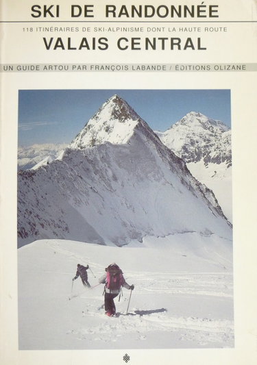 Couverture de Ski de randonnée, Valais central: 118 itinéraires de ski-alpinisme dont la haute route par François Labande
