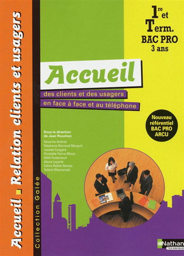 Accueil des clients et des usagers en face à face et au téléphone, 1re et terminale professionnelles bac pro 3 ans ARCU : pochette de l'élève