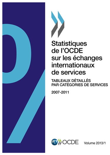 Statistiques de l'OCDE sur les échanges internationaux de services. Vol. 1. Tableaux détaillés par catégories de services : 2007-2011